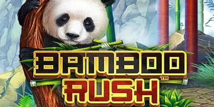 Bamboo Rush - Strategi Ampuh Untuk Memenangkan Jackpot Besar