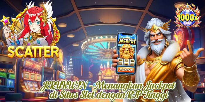 JERUKWIN – Menangkan Jackpot di Situs Slot dengan RTP Tinggi