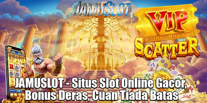 JAMUSLOT - Situs Slot Online Gacor, Bonus Deras, Cuan Tiada Batas