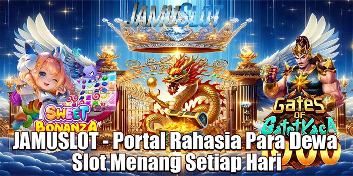 JAMUSLOT - Portal Rahasia Para Dewa Slot Menang Setiap Hari