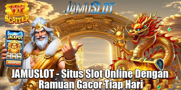 JAMUSLOT - Situs Slot Online Dengan Ramuan Gacor Tiap Hari