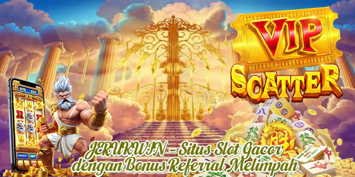 JERUKWIN – Situs Slot Gacor dengan Bonus Referral Melimpah