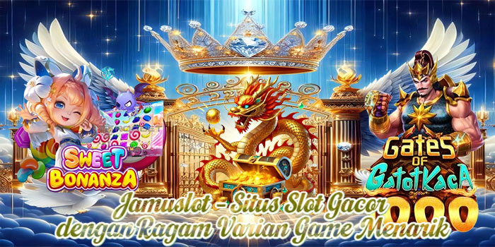 Jamuslot – Situs Slot Gacor dengan Ragam Varian Game Menarik