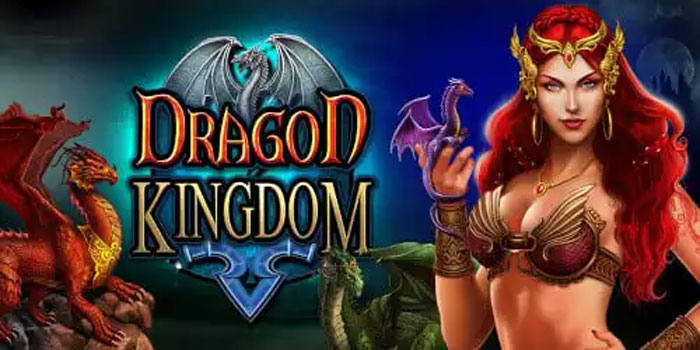Tips Jitu Mendapatkan Jackpot Di Slot Dragon Kingdom