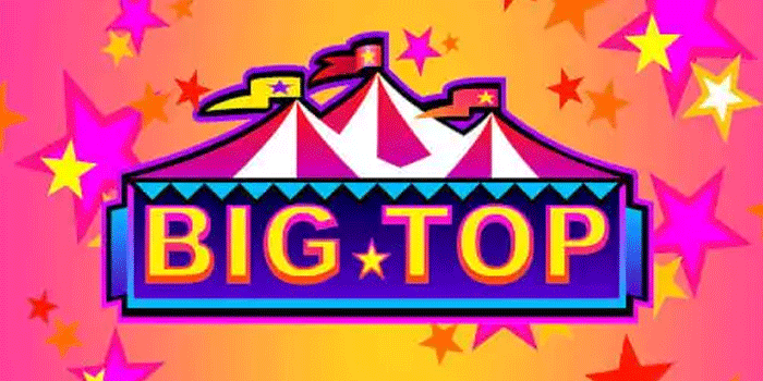 Kemenangan Spektakuler Datang dari Slot Big Top Berkualitas